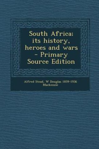 Cover of South Africa; Its History, Heroes and Wars