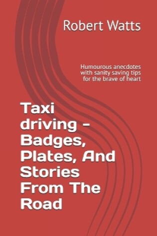 Cover of Taxi driving - Badges, Plates, And Stories From The Road