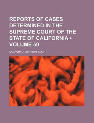 Book cover for Reports of Cases Determined in the Supreme Court of the State of California (Volume 59 )