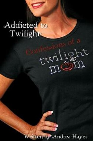 Cover of Addicted to Twilight