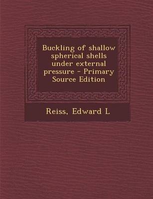 Book cover for Buckling of Shallow Spherical Shells Under External Pressure - Primary Source Edition