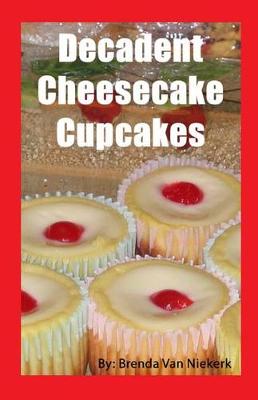 Book cover for Decadent Cheesecake Cupcakes