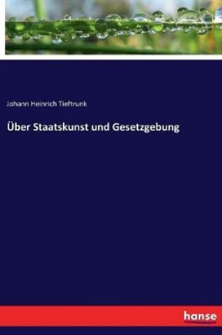 Cover of UEber Staatskunst und Gesetzgebung