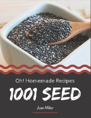 Book cover for Oh! 1001 Homemade Seed Recipes