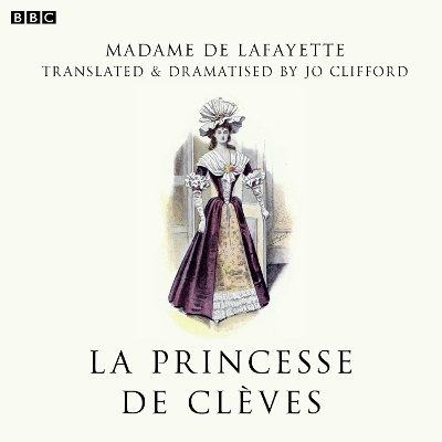 Book cover for La Princesse De Clèves (BBC Radio 3 Drama On 3)