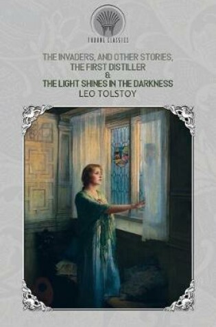 Cover of The Invaders, and Other Stories, The First Distiller & The Light Shines in the Darkness
