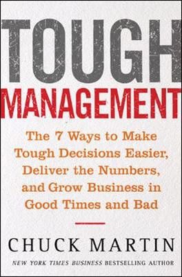 Book cover for Tough Management: The 7 Winning Ways to Make Tough Decisions Easier, Deliver the Numbers, and Grow the Business in Good Times and Bad