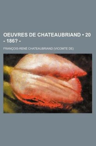 Cover of Oeuvres de Chateaubriand (20 - 186? - ); Le Congres de Verone.-La Vie de Rance