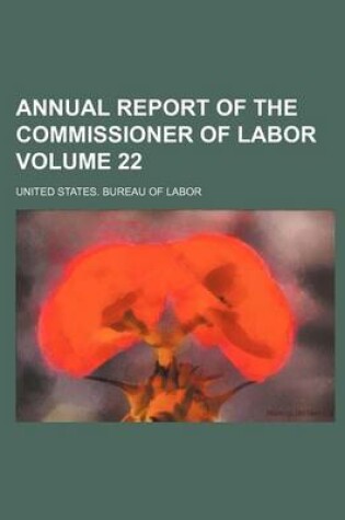 Cover of Annual Report of the Commissioner of Labor Volume 22