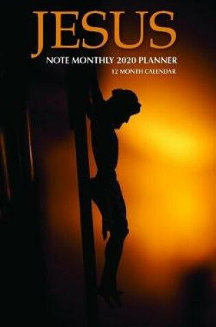 Cover of Jesus Note Monthly 2020 Planner 12 Month Calendar