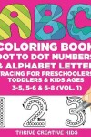 Book cover for ABC Coloring Book, Dot to Dot Numbers & Alphabet Letter Tracing For Preschoolers, Toddlers & Kids Ages 3-5, 5-6 & 6-8 (Vol. 1)