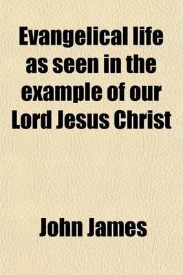 Book cover for Evangelical Life as Seen in the Example of Our Lord Jesus Christ