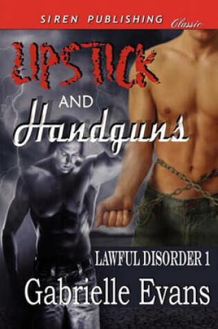 Cover of Lipstick and Handguns [Lawful Disorder 1] (Siren Publishing Classic Manlove)