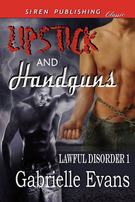 Book cover for Lipstick and Handguns [Lawful Disorder 1] (Siren Publishing Classic Manlove)