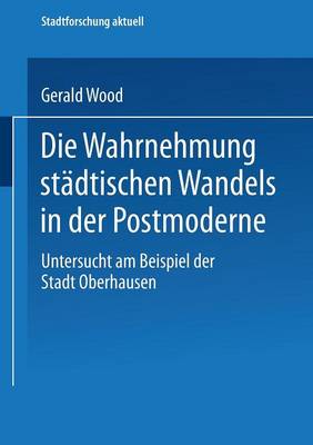 Book cover for Die Wahrnehmung städtischen Wandels in der Postmoderne