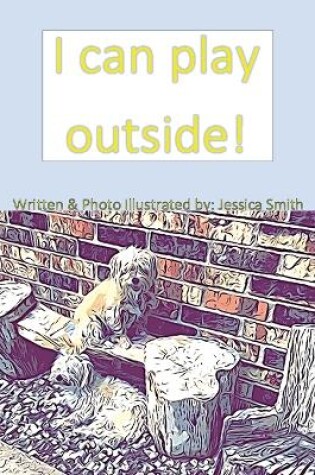 Cover of I can play outside!