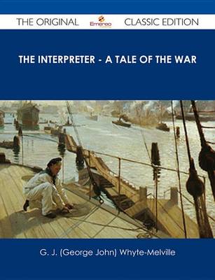 Book cover for The Interpreter - A Tale of the War - The Original Classic Edition