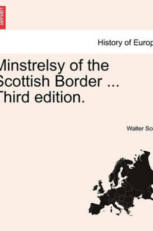 Cover of Minstrelsy of the Scottish Border ... Third Edition. Vol. I, Fourth Edition