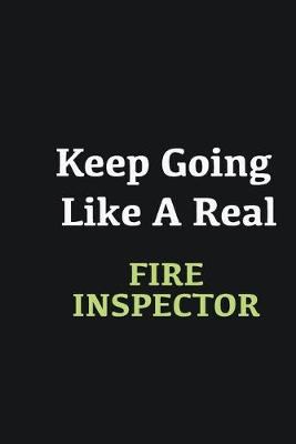 Book cover for Keep Going Like a Real Fire inspector