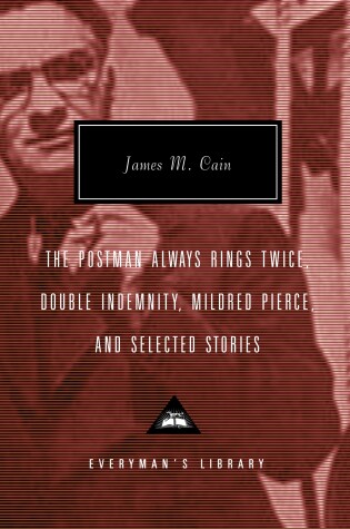 Cover of The Postman Always Rings Twice, Double Indemnity, Mildred Pierce, and Selected Stories