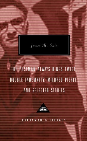 Book cover for The Postman Always Rings Twice, Double Indemnity, Mildred Pierce, and Selected Stories