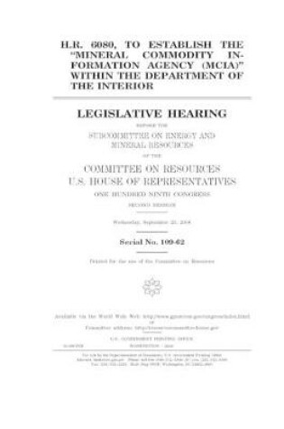 Cover of H.R. 6080, to establish the "Mineral Commodity Information Agency (MCIA)" within the Department of the Interior