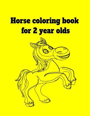 Book cover for Horse coloring book for 2 year olds