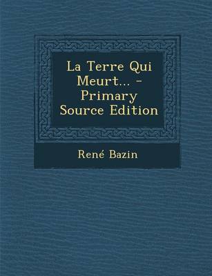 Book cover for La Terre Qui Meurt... - Primary Source Edition