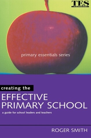 Cover of Creating the Effective Primary School