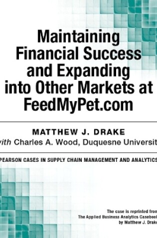 Cover of Maintaining Financial Success and Expanding into Other Markets at FeedMyPet.com