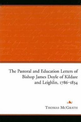 Cover of The Pastoral and Education Letters of Bishop James Doyle of Kildare and Leighlin, 1786-1834