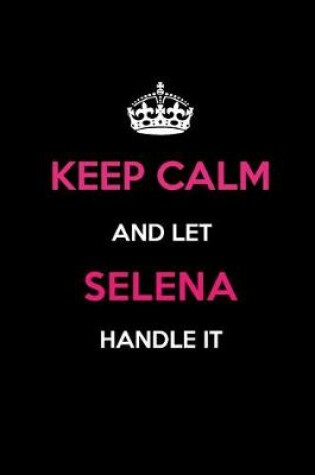 Cover of Keep Calm and Let Selena Handle It