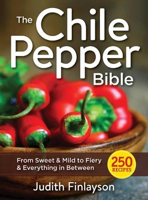 Book cover for Chile Pepper Bible: From Sweet & Mild to Fiery and Everything in Between