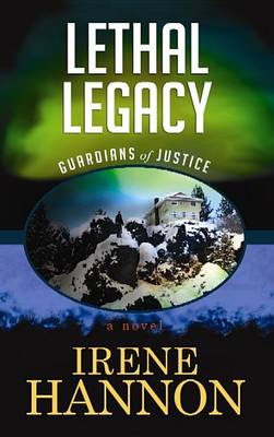 Lethal Legacy by Irene Hannon