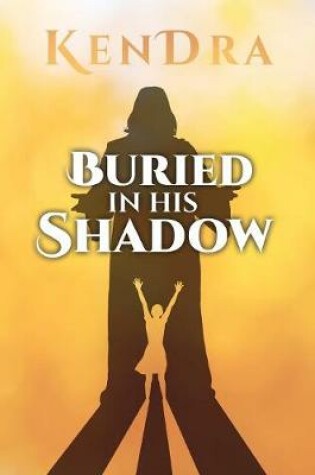 Cover of Buried In His Shadow