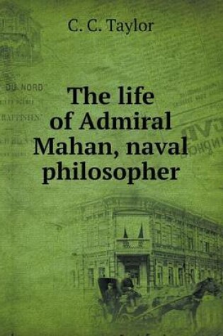 Cover of The Life of Admiral Mahan, Naval Philosopher