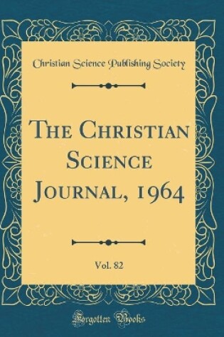 Cover of The Christian Science Journal, 1964, Vol. 82 (Classic Reprint)