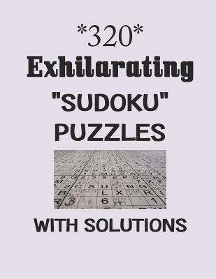 Book cover for 320 Exhilarating "Sudoku" puzzles with Solutions