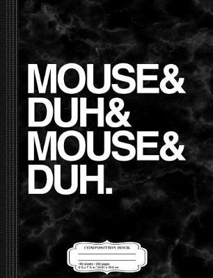 Book cover for Mouse and Duh Composition Notebook