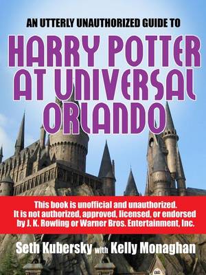 Book cover for An Utterly Unauthorized Guide to Harry Potter at Universal Orlando