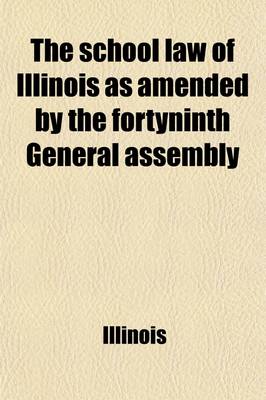 Book cover for The School Law of Illinois as Amended by the Forty-Ninth General Assembly