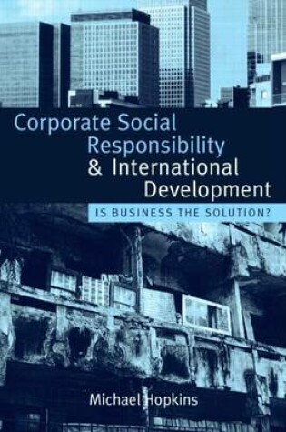 Cover of Corporate Social Responsibility and International Development: Is Business the Solution?