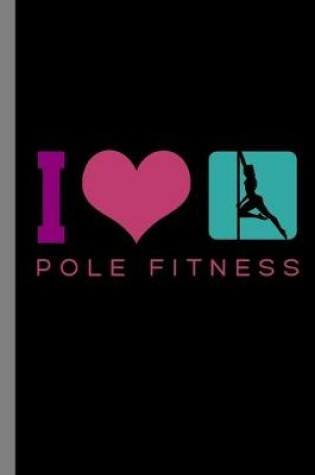 Cover of I Love Pole Fitness