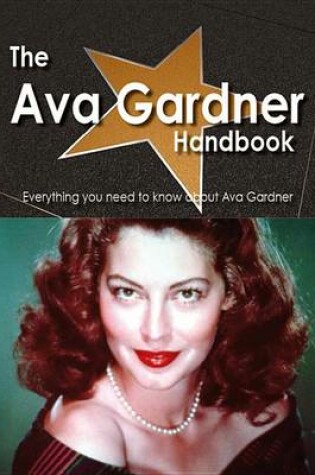 Cover of The Ava Gardner Handbook - Everything You Need to Know about Ava Gardner