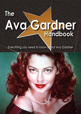 Book cover for The Ava Gardner Handbook - Everything You Need to Know about Ava Gardner