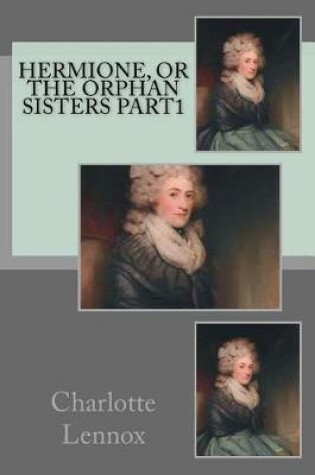 Cover of Hermione, or the orphan sisters part1