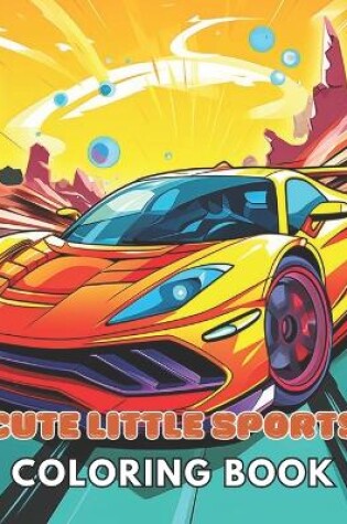 Cover of Cute Little Sports Car Coloring Book