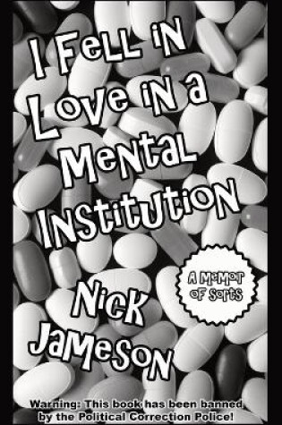 Cover of I Fell in Love in a Mental Institution