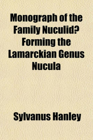 Cover of Monograph of the Family Nuculidae Forming the Lamarckian Genus Nucula