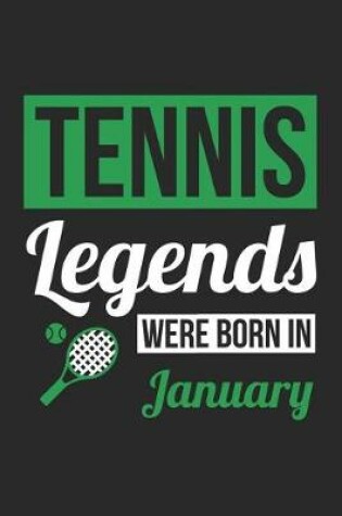 Cover of Tennis Notebook - Tennis Legends Were Born In January - Tennis Journal - Birthday Gift for Tennis Player